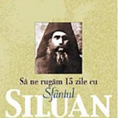 Sa ne rugam 15 zile cu Sfintul Siluan - Maxime Egger