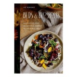 Buds and Blossoms Delicious and Beautiful Edible Flower Recipes