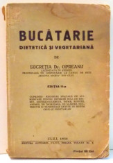 BUCATARIE DIETETICA SI VEGETARIANA EDITIA A II-A de LUCRETIA DR. OPREANU 1938 foto