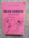 Milan Kundera. Scrisul, ce idee! - Florence Noville