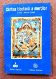 Cartea tibetana a mortilor. Prefata de Mircea Eliade - Editurile Oltenia si Dionysos, 1992