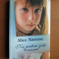 Alice Nastase - Noi suntem zeite. Carte postala