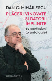 Plăceri vinovate și datorii &icirc;mplinite - Paperback brosat - Dan C. Mihăilescu - Humanitas