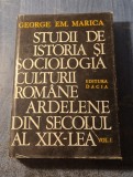 Studii de istoria si sociologia culturii romane ardelene vol. 1 George Marica