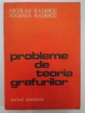 PROBLEME DE TEORIA GRAFURILOR de NICOLAE RADESCU , EUGENIA RADESCU , 1982