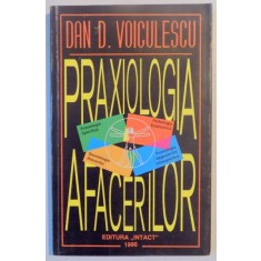 PRAXIOLOGIA AFACERILOR de DAN D. VOICULESCU , 1996