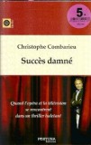 Succes Damne de Christophe Combarieu, Editura Fortuna, 2017, Literatura Clasica