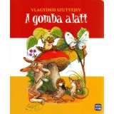 A gomba alatt - Vlagyimir Szutyejev