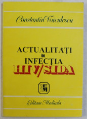 ACTUALITATI IN INFECTIA HIV / SIDA de CONSTANTIN VOICULESCU , 2000 foto