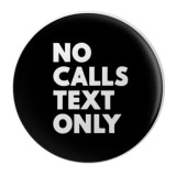 Cumpara ieftin Insigna rotunda NO CALLS TEXT ONLY 58 mm, mesaj modern alb pe fundal negru