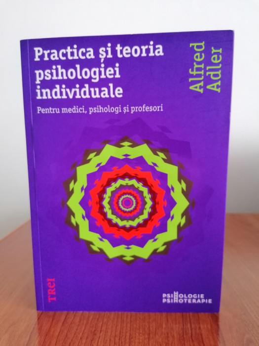 Alfred Adler, Practica și teoria psihologiei individuale - pentru medici, psihologi și profesori