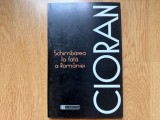 Schimbarea la fata a Romaniei - Emil Cioran