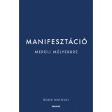 Manifeszt&aacute;ci&oacute; - Mer&uuml;lj m&eacute;lyebbre - Roxie Nafousi