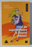 GHID DE SUPRAVIETUIRE A TINEREI MAMICI de MARIE THUILLIER , 2017