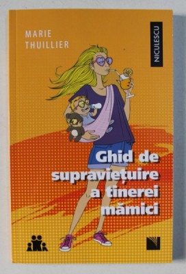 GHID DE SUPRAVIETUIRE A TINEREI MAMICI de MARIE THUILLIER , 2017 foto