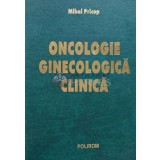 Oncologie ginecologica clinica - 2000 - Mihai Pricop (AD118)