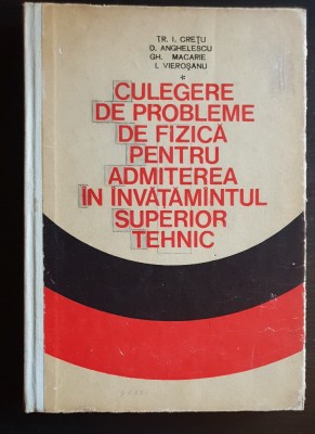 Culegere de probleme de fizică... &amp;icirc;nvățăm&amp;acirc;ntul superior tehnic - Tr. I. Crețu foto