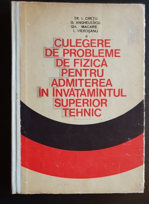 Culegere de probleme de fizică... &icirc;nvățăm&acirc;ntul superior tehnic - Tr. I. Crețu