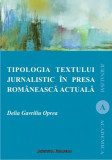 Tipologia textului jurnalistic in presa romaneasca actuala | Delia Oprea Gavriliu, 2019, Institutul European