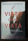 VIATA DUPA VIATA - RAYMOND A.MOODY JR