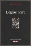 Anatol Baconsky - L&#039;Eglise noire / Biserica neagra (lb. franceza), 1997