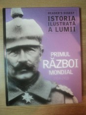 ISTORIA ILUSTRATA A LUMII . PRIMUL RAZBOI MONDIAL 1914-1918 , 2013 foto