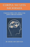 Corpul nu uită niciodată - Paperback brosat - Bessel van der Kolk - Adevăr divin