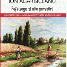 Fefeleaga si alte povestiri | Ion Agarbiceanu