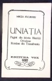 UNIATIA PAGINI DIN ISTORIA BISERICII ORTODOXE ROMANE DIN TRANSILVANIA-MIRCEA PACURARIU-363173