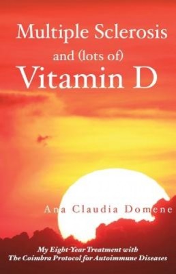 Multiple Sclerosis and (Lots Of) Vitamin D: My Eight-Year Treatment with the Coimbra Protocol for Autoimmune Diseases foto