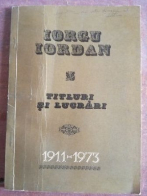 Titluri si lucrari 1911-1973 - Iorgu Iordan foto