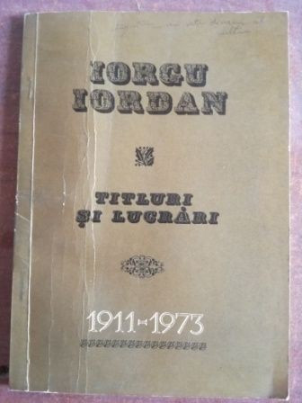 Titluri si lucrari 1911-1973 - Iorgu Iordan