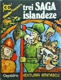 Trei Saga Islandeze - Valeriu Munteanu, Editura Eminescu, Colectia Clepsidra, Romana, Beletristica, Roman