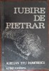 Aurelian Titu Dumitrescu - Iubire de Pietrar, Volum Debut 1982, Dedicatie Autograf Darie Novaceanu, Poezie