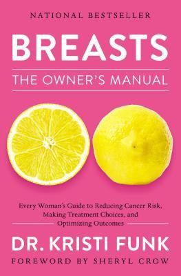 Breasts: The Owner&amp;#039;s Manual: Every Woman&amp;#039;s Guide to Reducing Cancer Risk, Making Treatment Choices, and Optimizing Outcomes foto