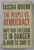 WHY OUR FREEDOM IS IN DANGER and HOW TO SAVE IT by YASCHA MOUNK , 2018