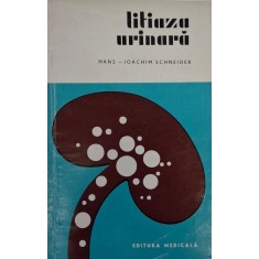 Litiaza urinara. Posibilitati de prevenire si tratament &ndash; Hans-Joachim Schneider