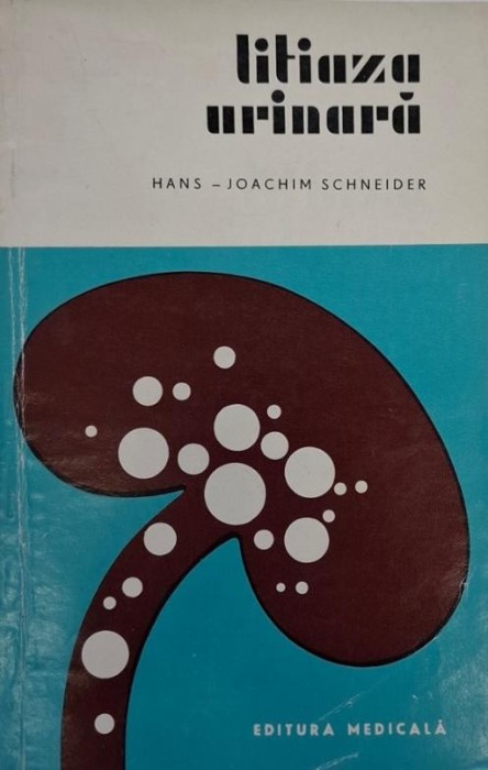 Litiaza urinara. Posibilitati de prevenire si tratament &ndash; Hans-Joachim Schneider