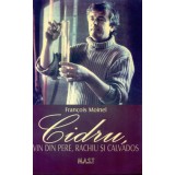 Cidru, vin din pere, rachiu si calvados - Francois Moinel