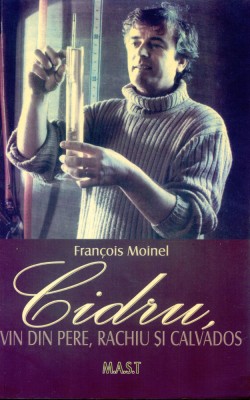 Cidru, vin din pere, rachiu si calvados - Francois Moinel foto