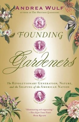 Founding Gardeners: The Revolutionary Generation, Nature, and the Shaping of the American Nation foto