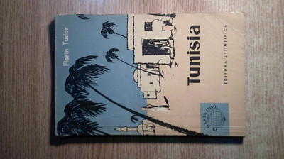 Florin Tudor - Tunisia (Editura Stiintifica, 1959) foto