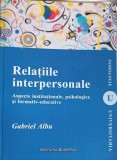 Relatiile Interpersonale - Gabriel Albu, 2013, Institutul European, Psihologie, 340 pagini