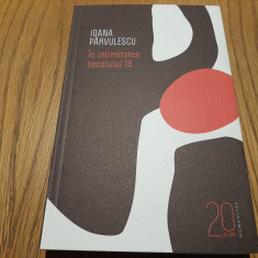 IN INTIMITATEA SECOLULUI 19 - Ioana Parvulescu - Editura Humanitas, 2010, 395p.
