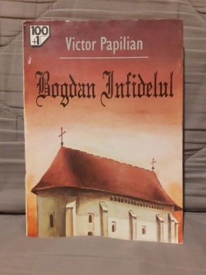 BOGDAN INFIDELUL-VICTOR PAPILIAN EDITURA GRAMAR 100+1 CAPODOPERE ALE ROMANULUI ROMANESC foto