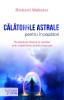Calatoriile Astrale Pentru Incepatori,Richard Webster - Editura For You