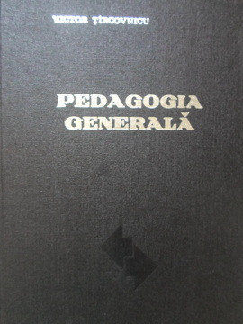 PEDAGOGIA GENERALA-VICTOR TIRCOVNICU