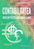 Cumpara ieftin Contabilitatea Societatilor Bancare - Ioan Berheci, Sedcom Libris, 2003, 271 pagini, Carte Economie