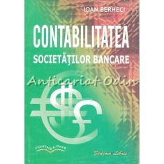 Contabilitatea Societatilor Bancare - Ioan Berheci