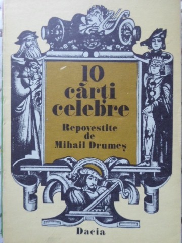 10 CARTI CELEBRE-REPOVESTITE DE MIHAIL DRUMES-212040